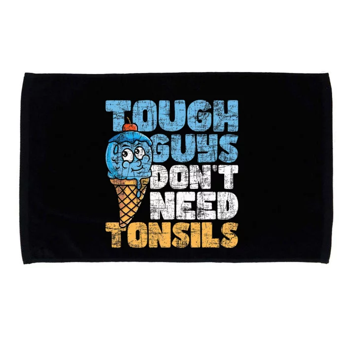 Tough Guys DonT Need Tonsils Tonsil Removal Tonsillectomy Microfiber Hand Towel