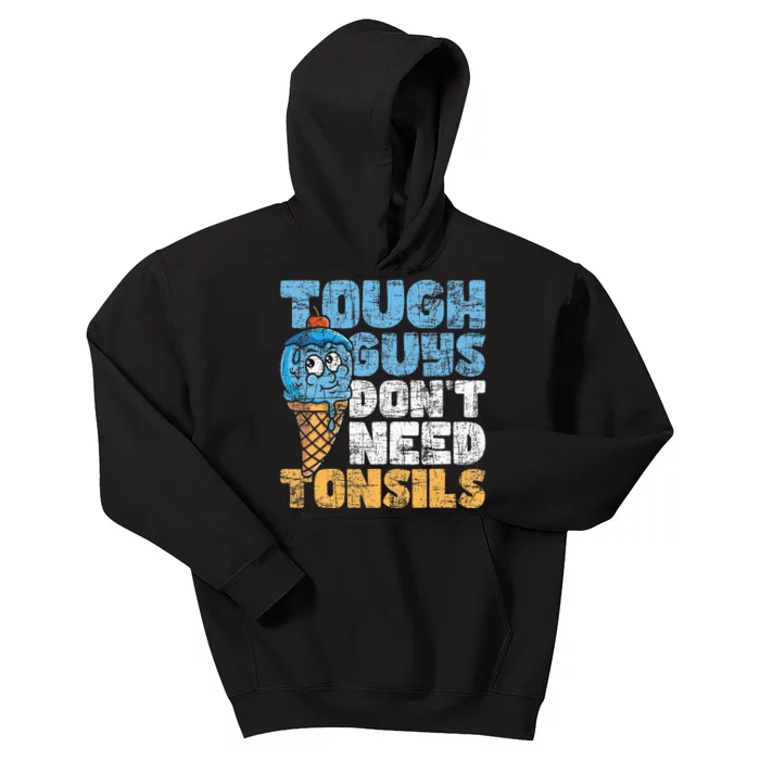 Tough Guys DonT Need Tonsils Tonsil Removal Tonsillectomy Kids Hoodie