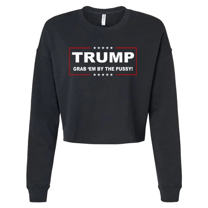 Trump Grab Em Cropped Pullover Crew