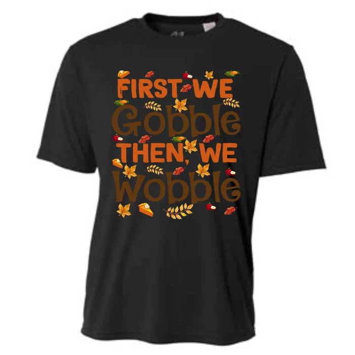 Thanksgiving Gift First We Gobble Then We Wobble Gift Cooling Performance Crew T-Shirt