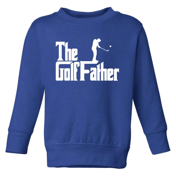 The Golffather Funny Golf Design Golfer Gift Toddler Sweatshirt