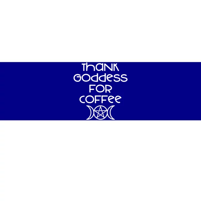 Thank Goddess For Coffee Addicts Wiccan Pagan Cheeky Witch Gift Bumper Sticker