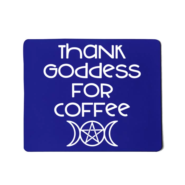 Thank Goddess For Coffee Addicts Wiccan Pagan Cheeky Witch Gift Mousepad