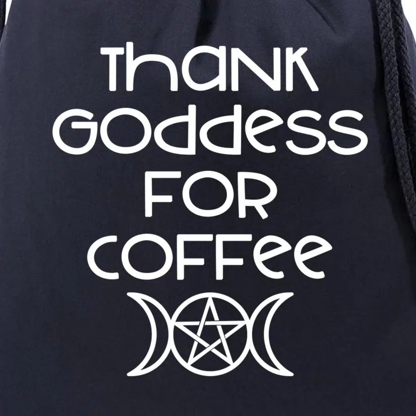 Thank Goddess For Coffee Addicts Wiccan Pagan Cheeky Witch Gift Drawstring Bag