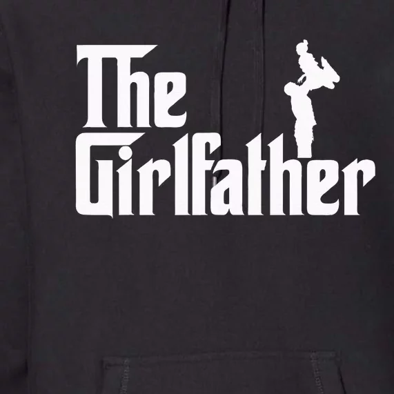 The Girl Father Gift Funny Dad Of Girls Best Fathers Day Premium Hoodie