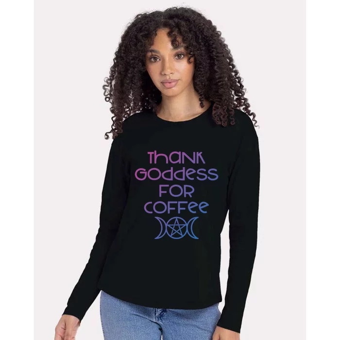 Thank Goddess For Coffee Addicts Wiccan Pagan Cheeky Witch Gift Womens Cotton Relaxed Long Sleeve T-Shirt