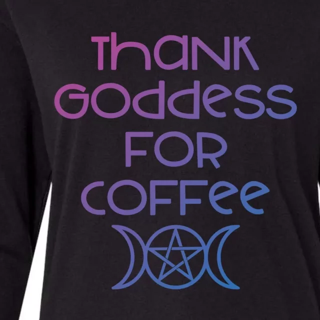 Thank Goddess For Coffee Addicts Wiccan Pagan Cheeky Witch Gift Womens Cotton Relaxed Long Sleeve T-Shirt