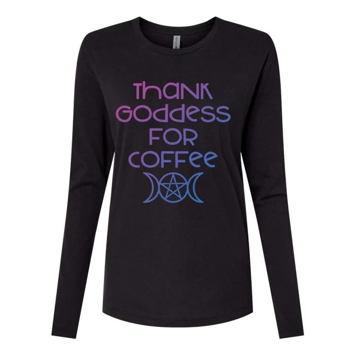 Thank Goddess For Coffee Addicts Wiccan Pagan Cheeky Witch Gift Womens Cotton Relaxed Long Sleeve T-Shirt