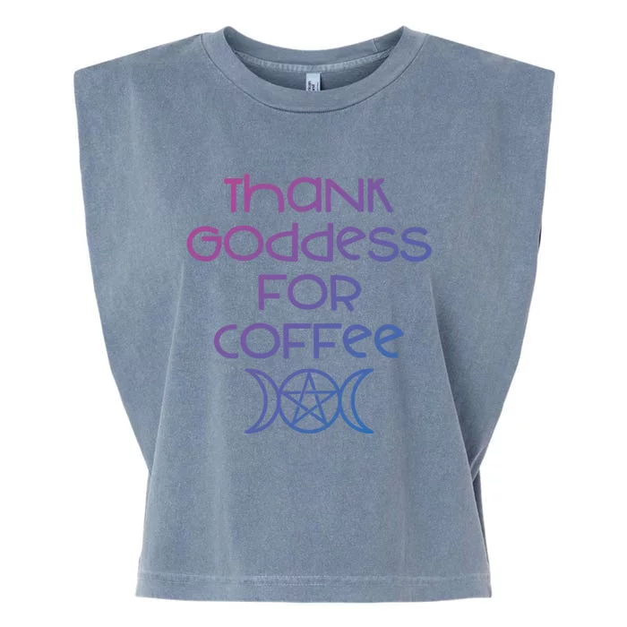 Thank Goddess For Coffee Addicts Wiccan Pagan Cheeky Witch Gift Garment-Dyed Women's Muscle Tee