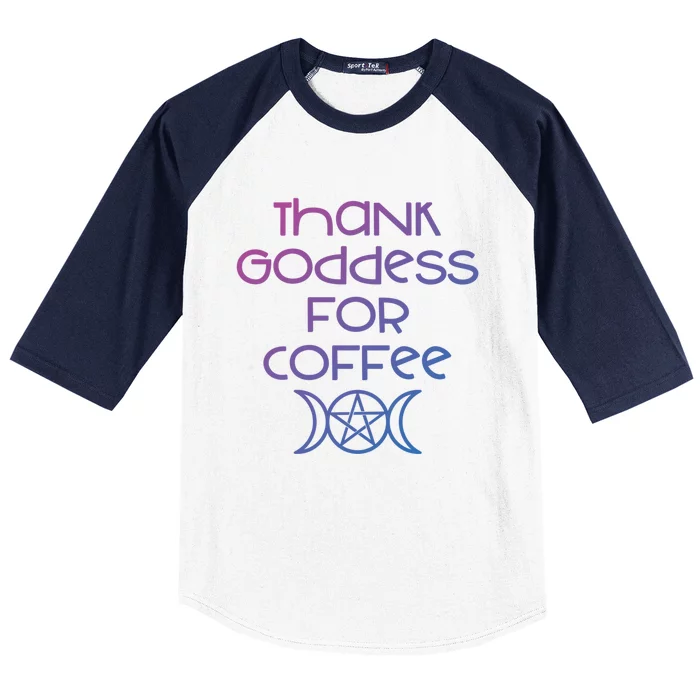 Thank Goddess For Coffee Addicts Wiccan Pagan Cheeky Witch Gift Baseball Sleeve Shirt