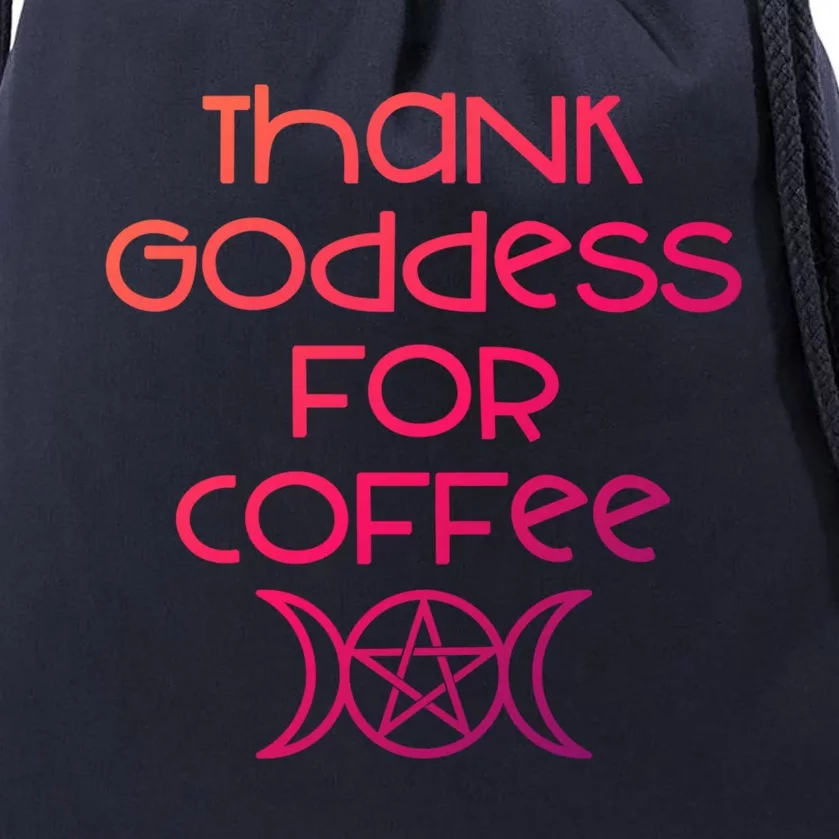 Thank Goddess For Coffee Addicts Wiccan Pagan Cheeky Witch Gift Drawstring Bag