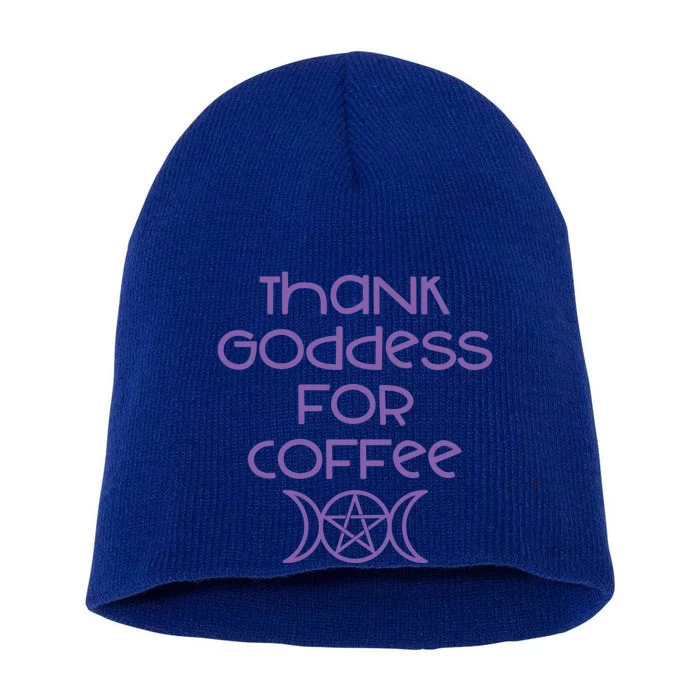 Thank Goddess For Coffee Addicts Wiccan Pagan Cheeky Witch Funny Gift Short Acrylic Beanie