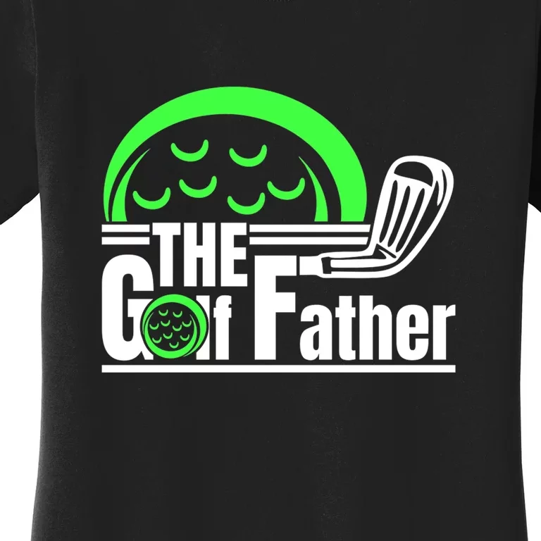 The Golf Father Gift For Dad Father's Day Women's T-Shirt