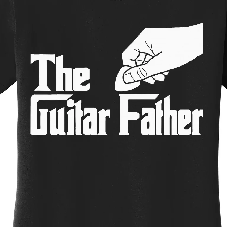 The Guitar Father Guitar Player Guitarist Musician Women's T-Shirt