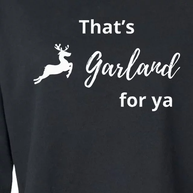 ThatS Garland For Ya Funny Cropped Pullover Crew