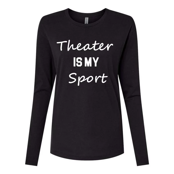 Theater Gifts For Actors Musical Theatre Is My Sport Womens Cotton Relaxed Long Sleeve T-Shirt