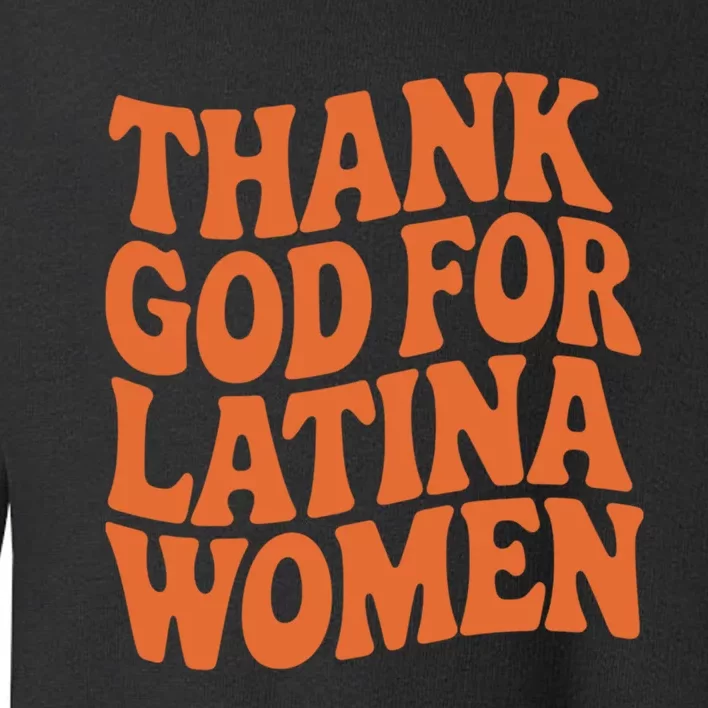 Thank God For Latina Women Toddler Sweatshirt