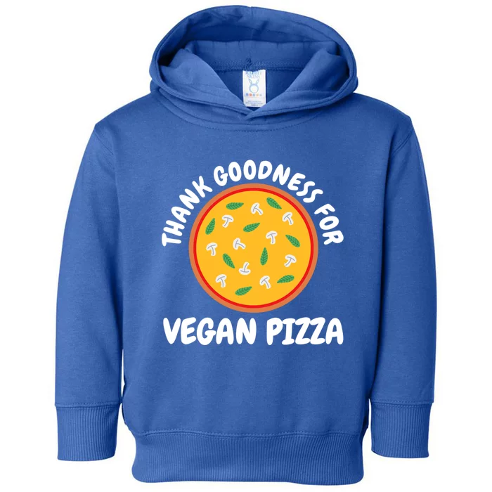 Thank Goodness For Vegan Pizza Gift Toddler Hoodie