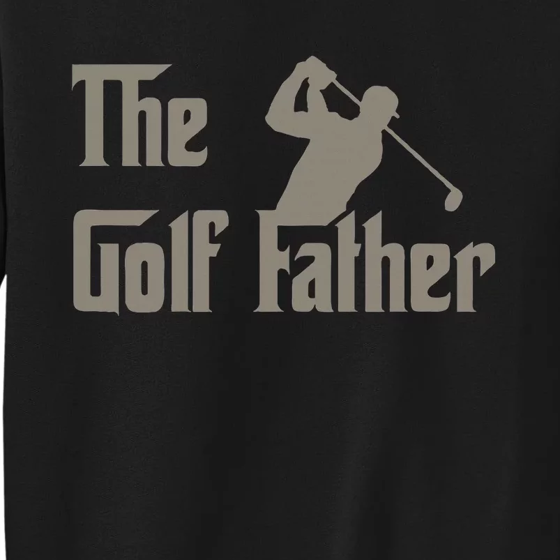 The Golf Father Funny Golfing For Golfer Tall Sweatshirt