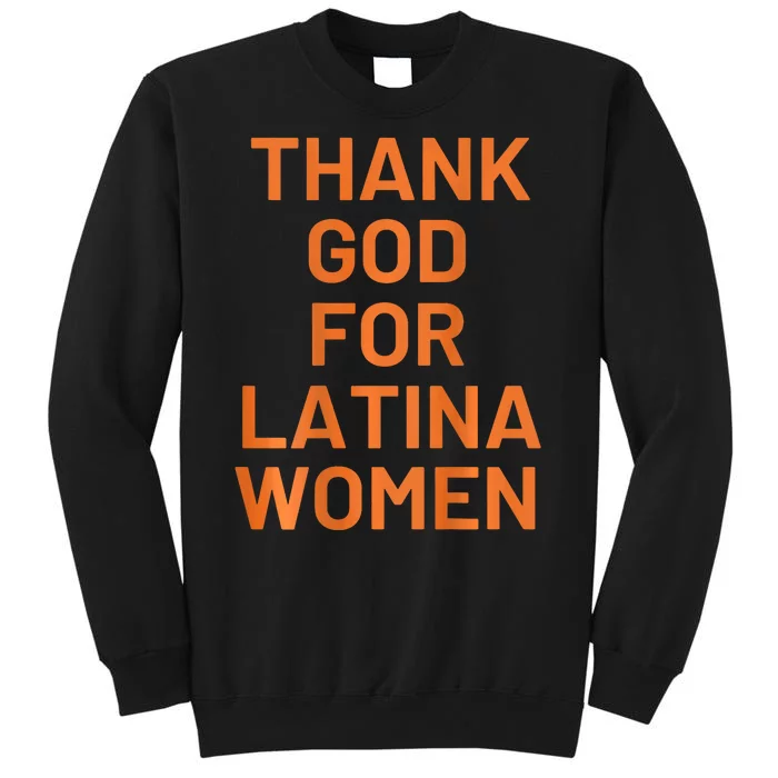 Thank God For Latina Women Tall Sweatshirt