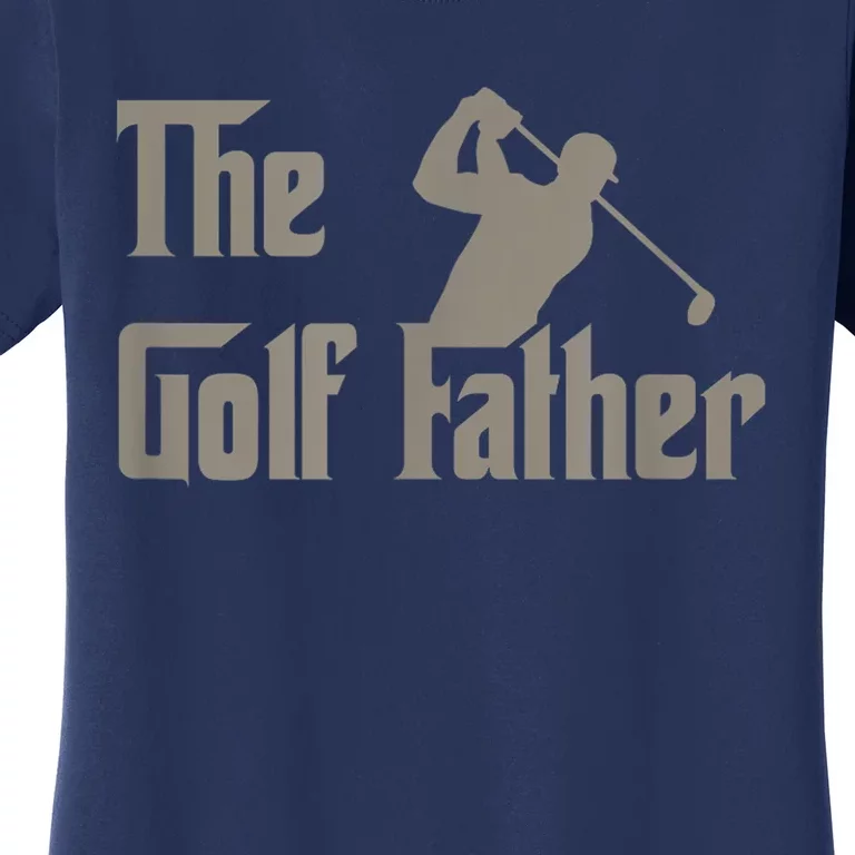 The Golf Father Funny Golfing For Golfer Fathers Day Gift Women's T-Shirt