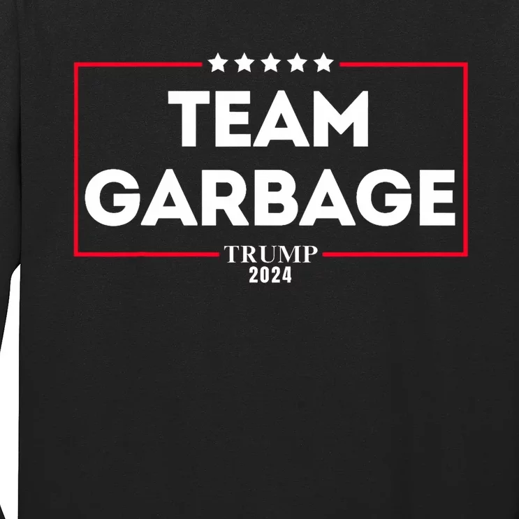 Team Garbage For Trump 2024 Long Sleeve Shirt