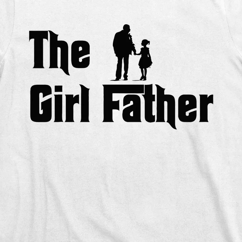 The Girl Father Fathers Day Dad Daughter Daddy T-Shirt