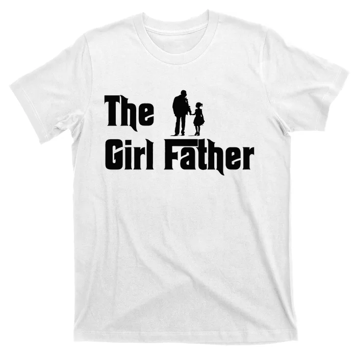 The Girl Father Fathers Day Dad Daughter Daddy T-Shirt