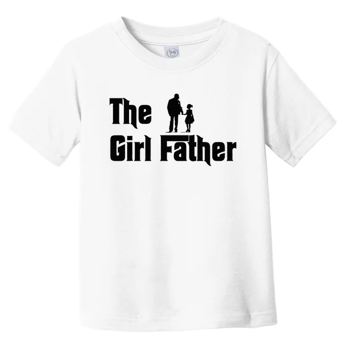 The Girl Father Fathers Day Dad Daughter Daddy Toddler T-Shirt