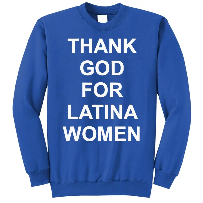 Thank God For Latina Tall Sweatshirt