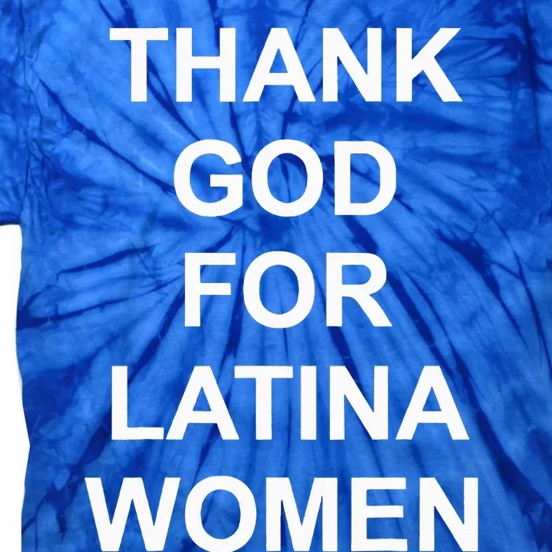 Thank God For Latina Tie-Dye T-Shirt