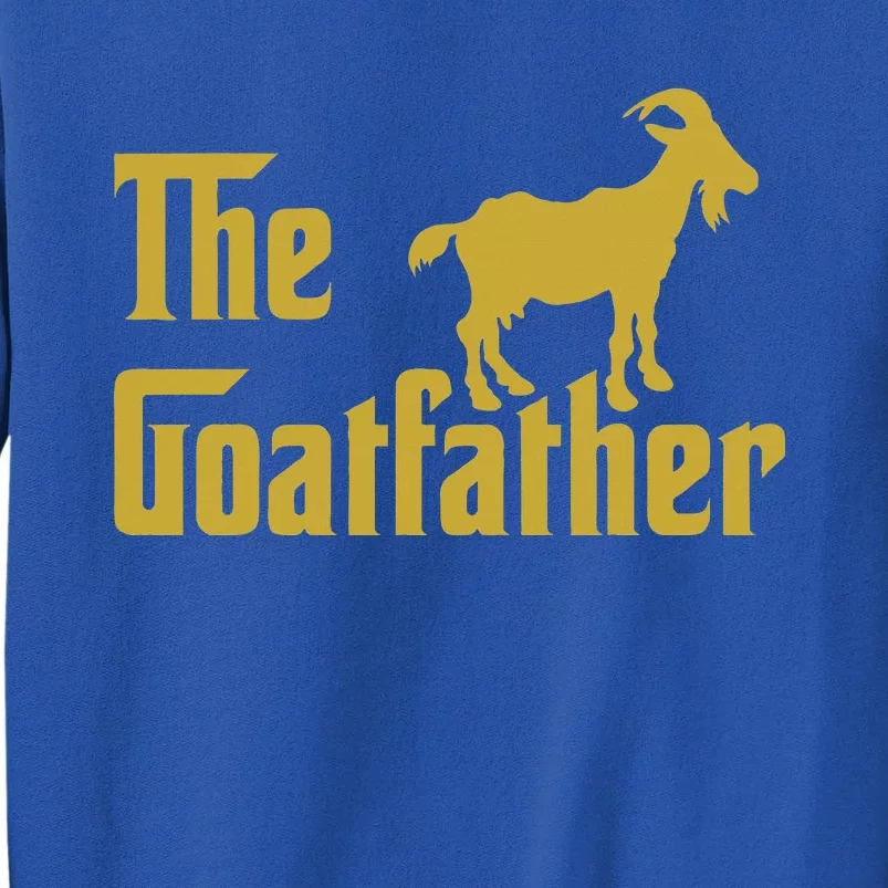 The Goatfather Funny Goat Father Goat Farmer Goat Lover Tall Sweatshirt