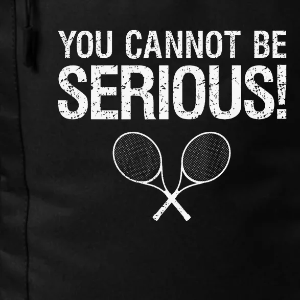 Tennis Gift Funny YOU CANNOT BE SERIOUS tennis lover quote Daily Commute Backpack