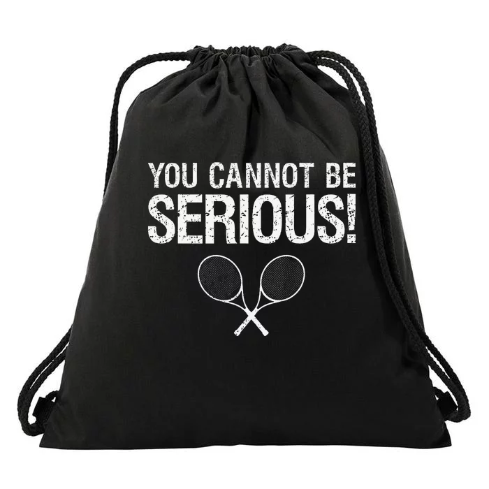 Tennis Gift Funny YOU CANNOT BE SERIOUS tennis lover quote Drawstring Bag