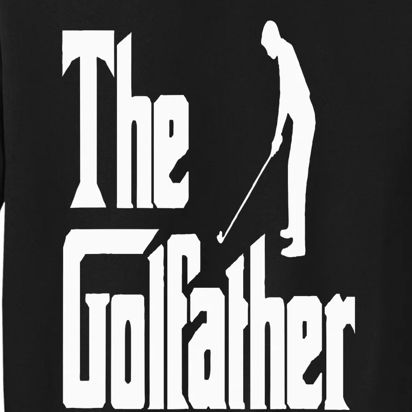 The Golfather Funny Xmas Golf Gift For Golfers Godfather Tall Sweatshirt