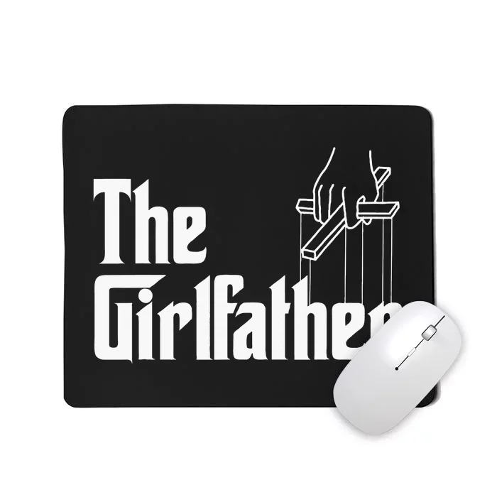 The Girlfather Funny MotherS Day Mousepad