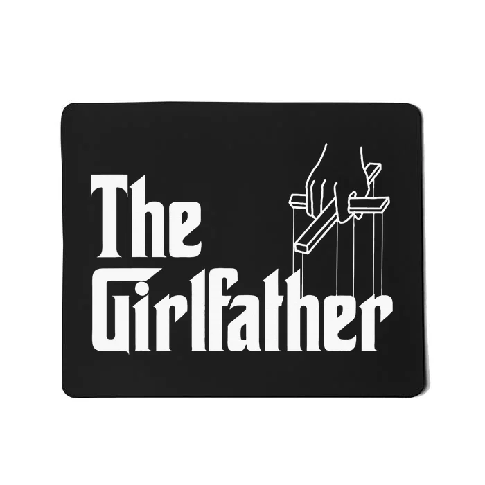 The Girlfather Funny MotherS Day Mousepad