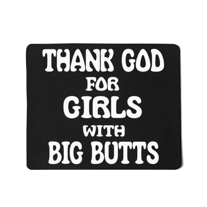 Thank God For With Big Butts Mousepad