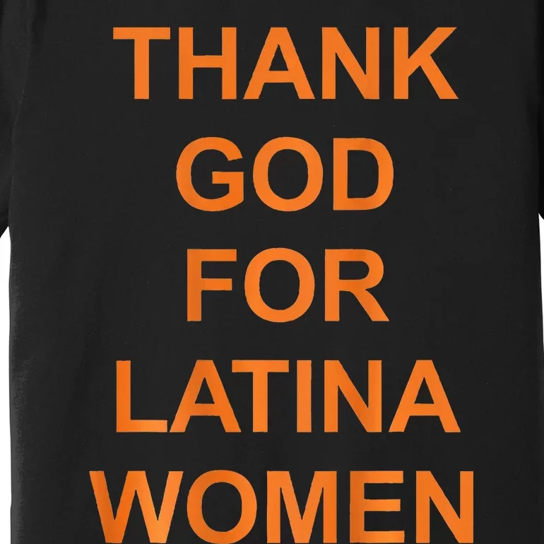 Thank God For Latina Premium T-Shirt