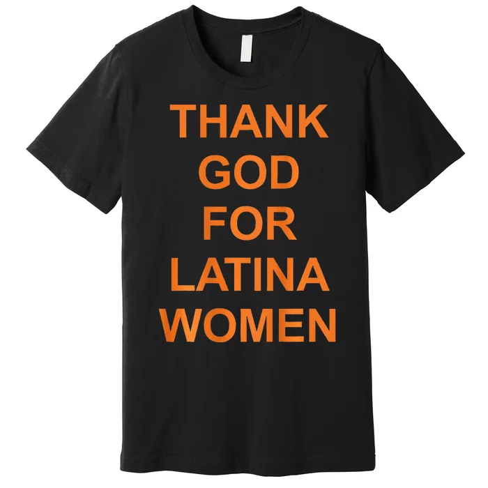 Thank God For Latina Premium T-Shirt