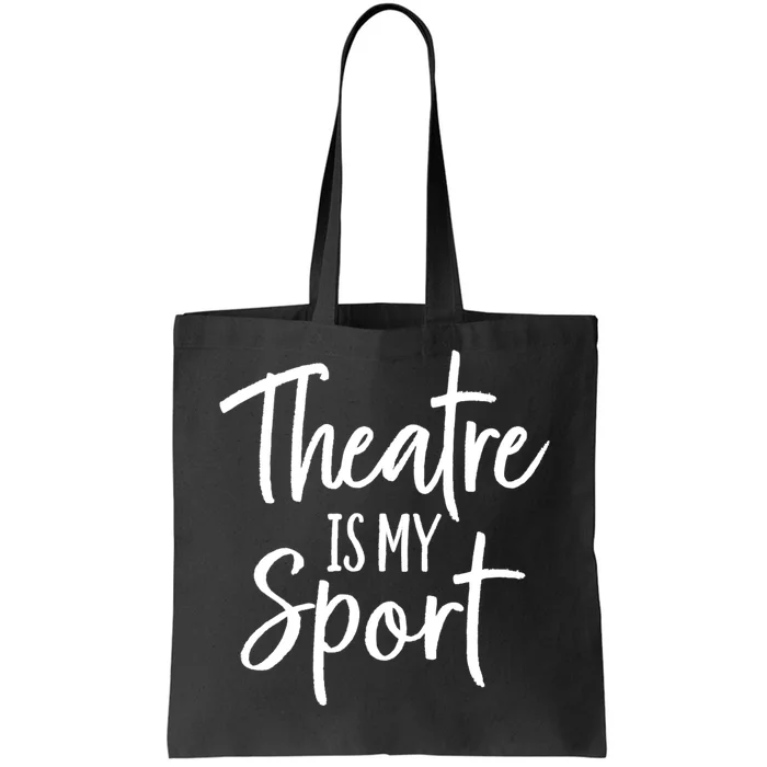 Theater Gifts For Actors Musical Theatre Is My Sport TShirt Tote Bag