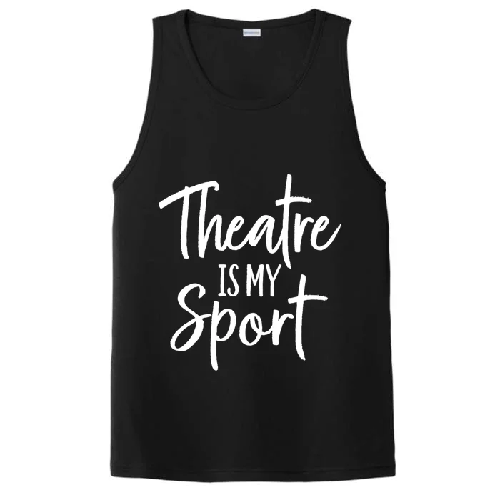 Theater Gifts For Actors Musical Theatre Is My Sport TShirt Performance Tank