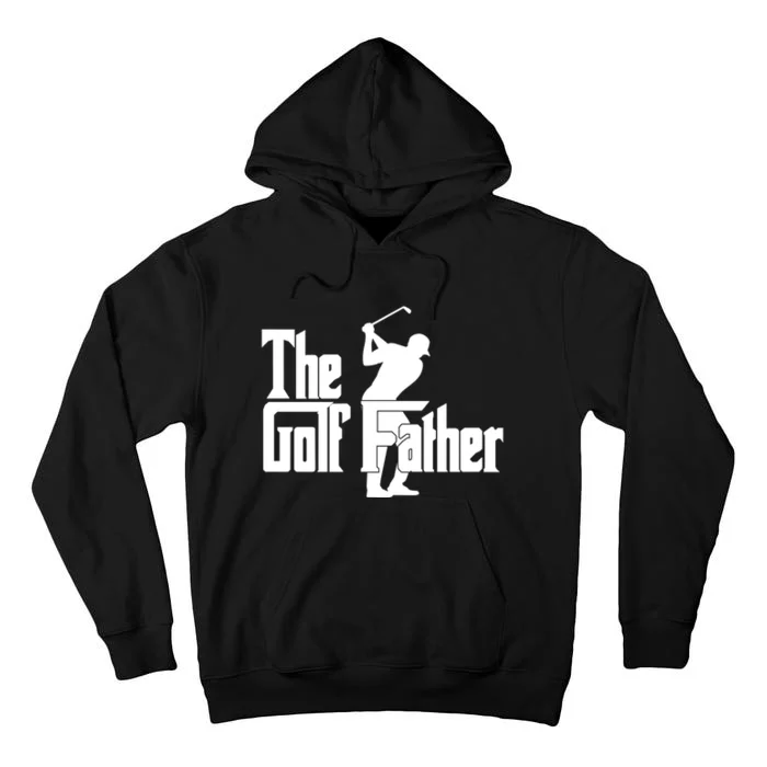 The Golf Father Golf Dad Fathers Day Tall Hoodie