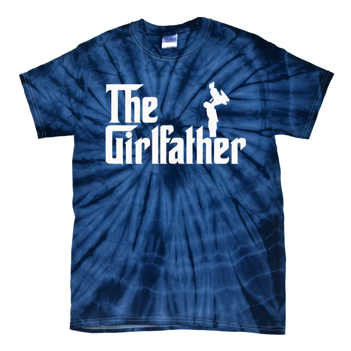 The Girl Father Gift Funny Dad Best FatherS Day Tie-Dye T-Shirt