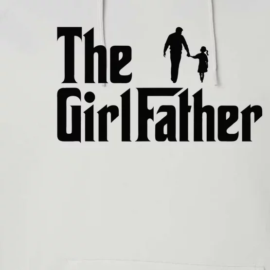 The Girl Father Funny Dad Of Daddy Daughter Performance Fleece Hoodie