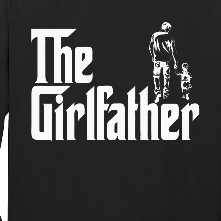 The Girlfather Funny Daddy Daughter Tall Long Sleeve T-Shirt