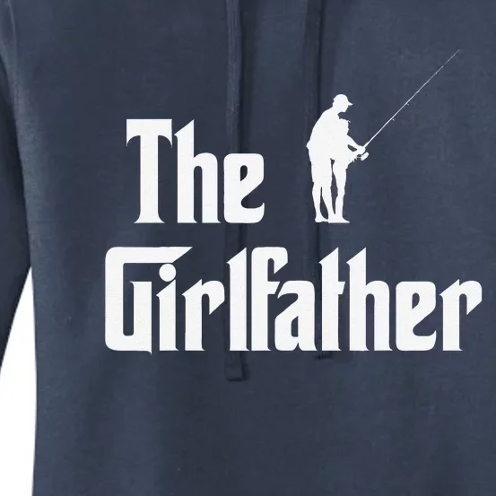 The Girlfather Funny Dad Of Girl Fishing Father And Daughter Women's Pullover Hoodie