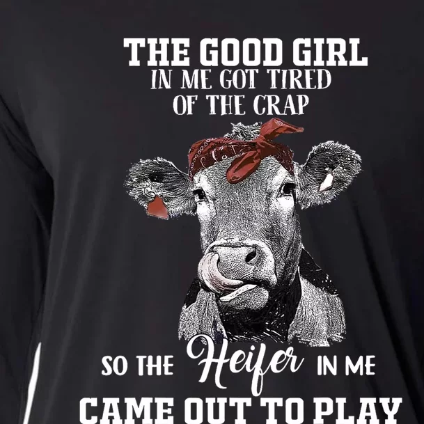 The Good Girl In Me Got Tired Of The Crap So The Heifer Cooling Performance Long Sleeve Crew