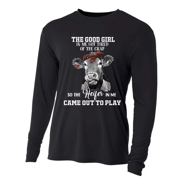 The Good Girl In Me Got Tired Of The Crap So The Heifer Cooling Performance Long Sleeve Crew