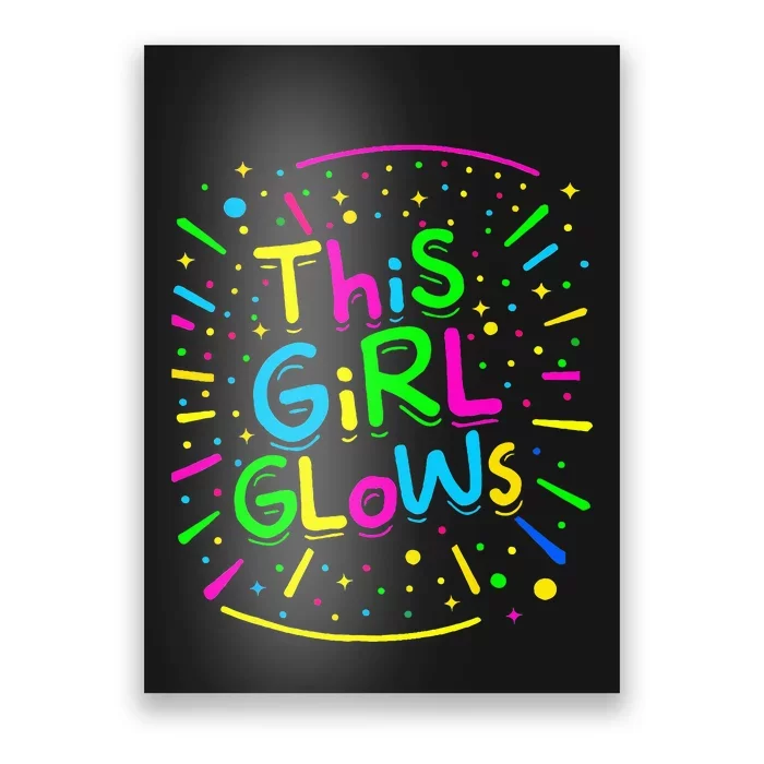 This Girl Glows Tie Dye Bright Colors 80S And 90S Poster